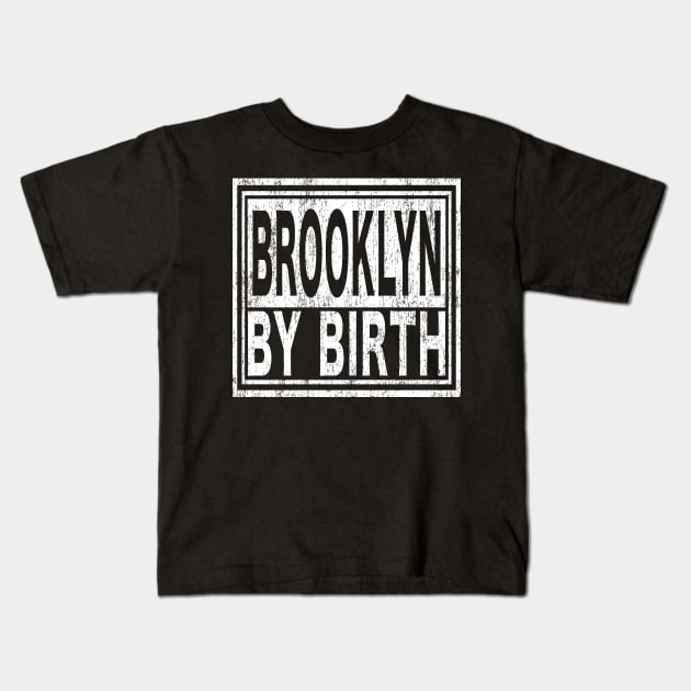 Brooklyn by Birth | New York, NYC, Big Apple. Kids T-Shirt by Maxx Exchange